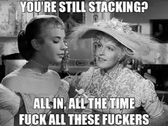 You're Still Stacking? All In Meme