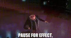 Gru pause for effect