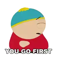 Cartman You Go First