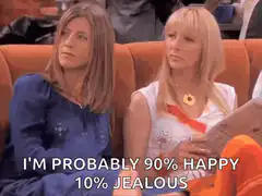 Rachel and Phoebe 90% happy 10% jealous