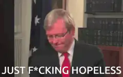 Kevin Rudd Just F*cking Hopeless