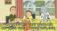 Rick tells Morty to rip off the band-aid