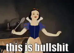 Snow White this is bullshit
