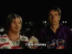 I like money