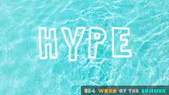 HYPE word of the summer