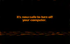 It's now safe to turn off your computer