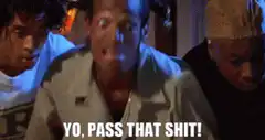 Yo pass that shit