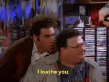 I loathe you