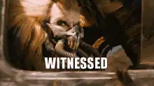 Immortan Joe witnesses