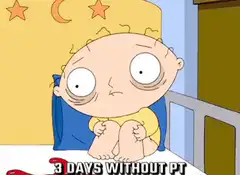 Stewie Griffin 3 Days Without PT