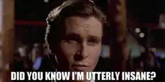 Patrick Bateman Did You Know I'm Utterly Insane