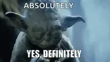 Yoda Absolutely Yes Definitely