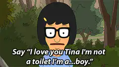Tina Belcher says I'm a boy