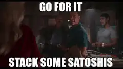 Go For It Stack Some Satoshis