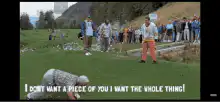 I Want the Whole Thing Golf