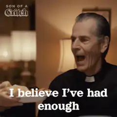 Father Brian yelling I believe I've had enough