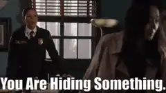 You Are Hiding Something