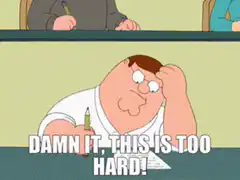 Peter Griffin Damn It This Is Too Hard