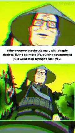 When you were a simple man government trying to fuck you