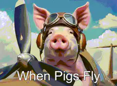 Pig pilot when pigs fly