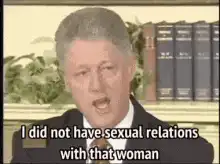 Bill Clinton I did not have sexual relations