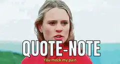 Quote-Note You Mock My Pain