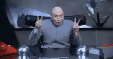 Dr. Evil making the evil gesture