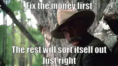 Fix the money first Just right