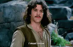 Inigo Montoya I must know