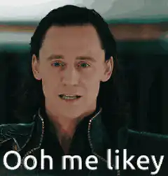 Loki Ooh me likey