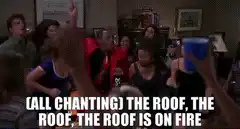 The Roof Is On Fire Chant