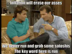 Inflation will erase our asses run and grab some satoshis