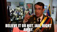 Believe it or not, jail right away