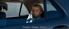 Vegas! Vegas, baby!