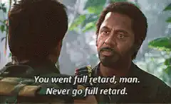 You went full retard, man