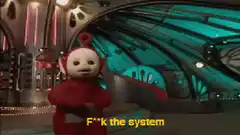 Po from Teletubbies says F**k the system