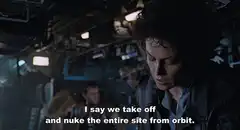 Nuke the entire site from orbit