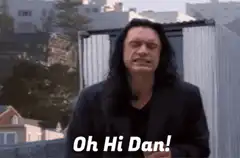 Oh Hi Dan!