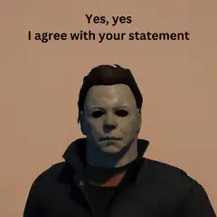 Michael Myers agrees with your statement