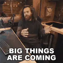 Man gesturing big things are coming