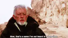 Obi-Wan Kenobi That's a name I've not heard in a long time
