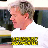 Gordon Ramsay I Am Seriously Disappointed