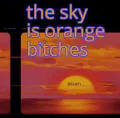 the sky is orange bitches