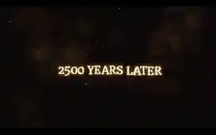 2500 Years Later text animation