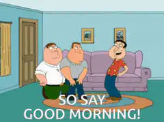 Family Guy So Say Good Morning