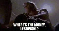 Where's the money, Lebowski?
