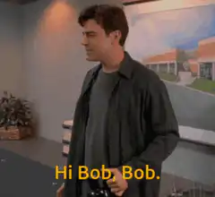 Hi Bob Bob