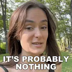 Woman saying it's probably nothing