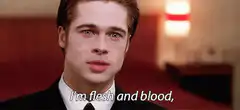 I'm flesh and blood