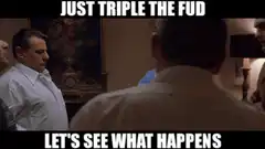 Just Triple The Fud Let's See What Happens